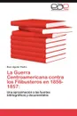 La Guerra Centroamericana Contra Los Filibusteros En 1856-1857 - Ra L. Aguilar Piedra, Raul Aguilar Piedra