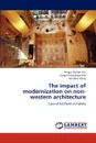 The Impact of Modernization on Non-Western Architecture - Sengul Oymen Gur, Sengul Yalc Nkaya Erol, Muteber Erbay