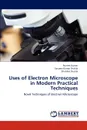 Uses of Electron Microscope in Modern Practical Techniques - Puneet Kumar, Sanjeev Kumar Shukla, Shubhra Shukla