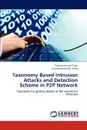 Taxonomy Based Intrusion Attacks and Detection Scheme in P2P Network - Singh Prashant Kumar, Vatsa Avimanyou Kumar