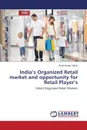 India.s Organized Retail Market and Opportunity for Retail Player.s - Yadav Sunil Kumar