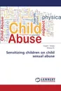 Sensitizing Children on Child Sexual Abuse - Anoop Gayatri, N. Dhanya