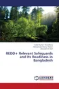 REDD. Relevant Safeguards and Its Readiness in  Bangladesh - Chowdhury Suban Kumar, Hasnat Muhammad Moinul, Kafi Abdullah Hel