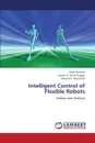 Intelligent Control of Flexible Robots - Ibrahim Khalil, Aly El-Naggar Ayman a., Abo Ismail Ahmed a.