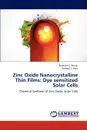 Zinc Oxide Nanocrystalline Thin Films. Dye sensitized Solar Cells - Rajendra C. Pawar, Pramod S. Patil