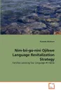 Nim-bii-go-nini Ojibwe Language Revitalization Strategy - Rawnda Abraham