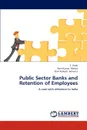 Public Sector Banks and Retention of Employees - S. Vivek, Ram Kumar Mishra, Ravi Prakash Achanta