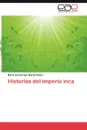 Historias del Imperio Inca - Mar a. Del Carmen Martin Rubio, Maria Del Carmen Martin Rubio