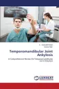 Temporomandibular Joint Ankylosis - Gokkulakrishnan S., Alam Sarwar