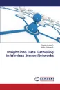 Insight Into Data Gathering in Wireless Sensor Networks - P. Ganesh Kumar, A. Muthu Krishnan