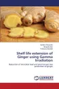 Shelf life extension of Ginger using Gamma Irradiation - Ghazanfar Ayesha, Naz Shagufta, Abdullah Roheena