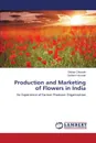 Production and Marketing of Flowers in India - Chinniah Sekhar, Hussain Satham