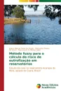 Metodo fuzzy para o calculo do risco de eutrofizacao em reservatorios - Alencar Firmo de Araújo Juliana, Souza Raimundo Oliveira de, Moraes Sales Raquel Jucá de