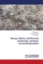 Hemp fabric reinforced nanoclay-cement nanocomposites - Low It-Meng, Hakamy Ahmad, Shaikh Faiz