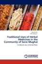 Traditional Uses of Herbal Medicines in the Community of Sarai Mughal - Saba Khalid, Tahira Mughal