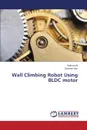 Wall Climbing Robot Using Bldc Motor - Ali Salman