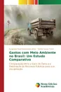 Gastos com Meio Ambiente no Brasil. Um Estudo Comparativo - Nascimento Júnior Euripedes Rosa, Souza Freire Fatima