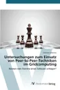 Untersuchungen zum Einsatz von Peer-to-Peer-Techniken im Gridcomputing - Lehmann Christian
