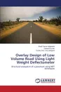 Overlay Design of Low Volume Road Using Light Weight Deflectometer - Adigopula Vinod Kumar, Kumar Rakesh, Guzzarlapudi Sunny Deol