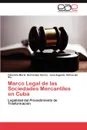 Marco Legal de Las Sociedades Mercantiles En Cuba - Hernandez Garcia Yohandra Maria, Ochoa Del Rio Jose Augusto