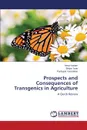 Prospects and Consequences of Transgenics in Agriculture - Kadam Amar, Tarte Shilpa, Vasmatkar Pashupat