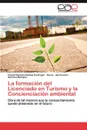 La Formacion del Licenciado En Turismo y La Concienciacion Ambiental - Yanelli Daniela Palmas Castrejon, Roc O. Del Carmen Serrano-Barqu N., R Del Carmen Serrano-Barquin