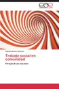 Trabajo Social En Comunidad - Rivera Vicencio Timoteo