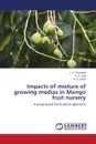 Impacts of mixture of growing medias in Mango fruit nursery - Parasana J. S., Ray N. R., Baria M. K.