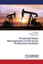 Produced Water Management at Oil . Gas Production Facilities - Bangash Arif, Ghayur Muhammad, Khattak Naeem