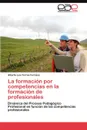 La formacion por competencias en la formacion de profesionales - Torres Ferrales Alberto Luis