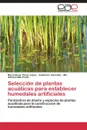 Seleccion de plantas acuaticas para establecer humedales artificiales - Pérez-López María Elena, González Guillermo, Mtz-Prado Ma. Adriana