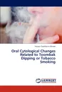 Oral Cytological Changes Related to Toombak Dipping or Tobacco Smoking - Ahmed Hussain Gadelkarim