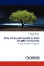 Role of Social Capital in Post Disaster Initiatives - M. Mizanur Rahman, Nayeem Sultana