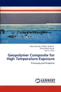 Geopolymer Composite for High Temperature Exposure - Mohd Mustafa Al Bakri Abdullah, Rafiza Abdul Razak, Zarina Yahya