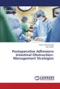 Postoperative Adhesions Intestinal Obstruction. Management Strategies - Gupta Satya Prakash, Suthar Nitin