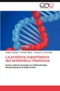 La Proteina Exportadora del Antibiotico Rifamicina - Absalon Angel E., Mejia Armando, Fernandez Francisco J.