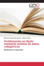 Victimizacion en Quito mediante analisis de datos categoricos - Abril Donoso Mauricio Enrique, Castro Alfonso