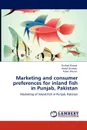 Marketing and consumer preferences for inland fish in Punjab, Pakistan - Shafqat Rasool, Abdul Ghafoor, Aslam Manan