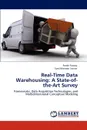 Real-Time Data Warehousing. A State-of-the-Art Survey - Farrah Farooq, Syed Mansoor Sarwar