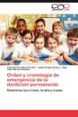 Orden y Cronologia de Emergencia de La Denticion Permanente - Armando San Miguel Pent N., Lisette Ortega Romero, Olga Lidia V. Liz Concepci N.