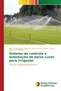 Sistema de controle e automacao de baixo custo para irrigacao - Rêgo Segundo Alan Kardek, Martins José Helvecio, B. Monteiro Paulo Marcos