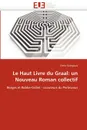 Le Haut Livre Du Graal. Un Nouveau Roman Collectif - Elena Georgieva, Georgieva Elena