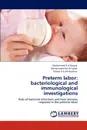 Preterm labor. bacteriological and immunological investigations - Mohammed S.A.Razzak, Mohammed A.K.Al-Saadi, Taiseer A.K.Al-Hussainy