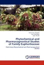 Phytochemical and Pharmacognostical Studies of Family Euphorbiaceae - Tahira Aziz Mughal, Sana Mahboob, Saba Khalid