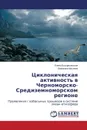 Tsiklonicheskaya Aktivnost. V Chernomorsko-Sredizemnomorskom Regione - Voskresenskaya Elena, Maslova Veronika