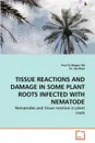 TISSUE REACTIONS AND DAMAGE IN SOME PLANT ROOTS INFECTED WITH NEMATODE - Prof Dr Bilqees FM, Dr. Aly Khan