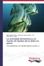 La actividad alimentaria y la fuente de lipidos de la dieta en peces - Blanco Vives Borja, López Jiménez José Ángel, Mtnez. López Fco. Javier