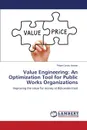 Value Engineering. An Optimization Tool for Public Works Organizations - Castro Arenas Felipe