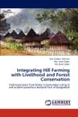 Integrating Hill Farming with Livelihood and Forest Conservation - Rahman Md. Habibur, Uddin Md. Jasim, Uddin Md. Belal