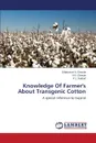 Knowledge Of Farmer.s About Transgenic Cotton - Chavda Dilipkumar A., Chavda V.N., Rathod P.J.